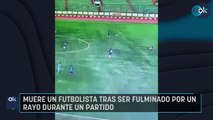 Muere un futbolista tras ser fulminado por un rayo durante un partido