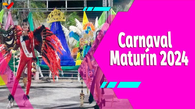 Buena Vibra | ¡Descubre todo lo que debes saber sobre los Carnavales Internacional Maturín 2024!