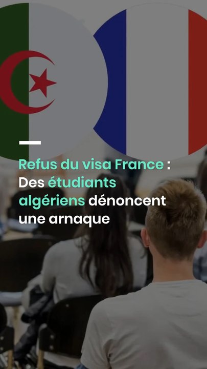 Refus du visa France : Des étudiants algériens dénoncent une arnaque