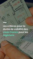 Les critères pour la durée de validité des visas France pour les Algériens