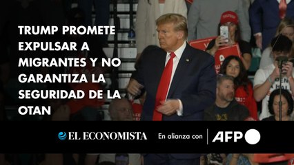 Trump promete expulsar a migrantes y no garantiza la seguridad de la OTAN