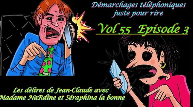 Feuilleton suite et fin : Démarchages téléphoniques juste pour rire Les délires de Jean-Claude by (Madame NaRdine) Vol 55 Episode 3 fin