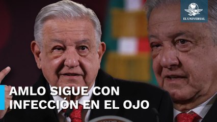 López Obrador sigue con un “tutupiche” en el ojo derecho; “ya se va a quitar”, dice