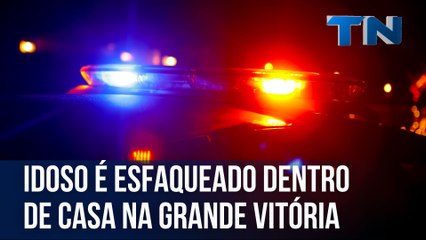 Idoso é esfaqueado dentro de casa na Grande Vitória