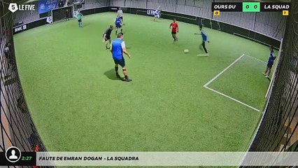Faute de Emran  Dogan  - LA SQUADRA