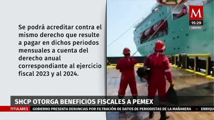 La Secretaría de Hacienda y Crédito Público entregó beneficios fiscales para apoyar a Pemex