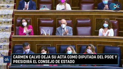 Carmen Calvo deja su acta como diputada del PSOE y presidirá el Consejo de Estado