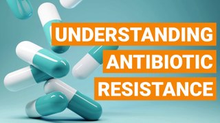 Understanding Antibiotic Resistance