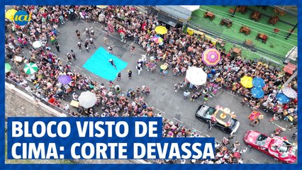Bloco visto de cima: Corte Devassa