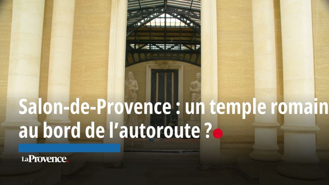 Salon-de-Provence : Un temple romain en construction au bord de l'autoroute ?
