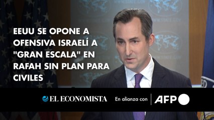 EEUU se opone a ofensiva israelí a "gran escala" en Rafah sin plan para civiles