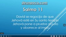 Salmo 11  David se regocija de que Jehová esté en Su santo templo  Jehová pone a prueba al justo y aborrece al impío.