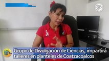 Grupo de Divulgación de Ciencias, impartirá talleres en planteles de Coatzacoalcos