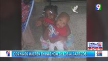 Incendio cobro dos vidas de infantes en barrio Los Rieles | Emisión Estelar SIN con Alicia Ortega