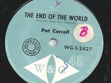 PAT CARROLL - The End Of The World (1965)