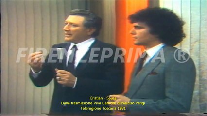 Cristian In  Scusa, da Viva l'amore di Narciso Parigi. Teleregione Toscana -1981