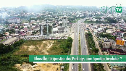 [#Reportage] Libreville : la question des Parkings, une équation insoluble ?