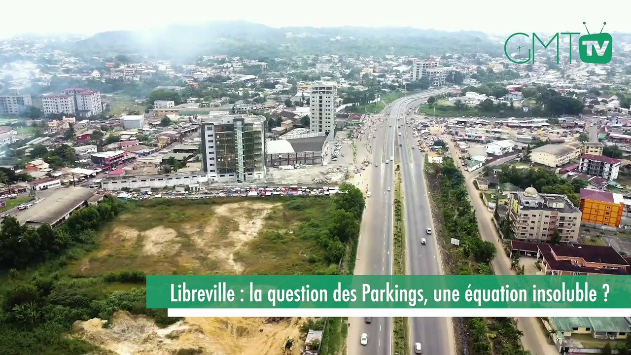 [#Reportage] Libreville : la question des Parkings, une équation insoluble ?