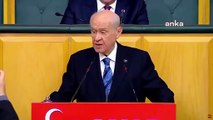 MHP Genel Başkanı Devlet Bahçeli: CHP iflas bayrağını çekti
