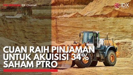 CUAN Raih Pinjaman untuk Akuisisi 34% Saham PTRO
