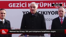 Mehmet Nuri Ersoy: 100 yeni kütüphane hedefimize ulaştık
