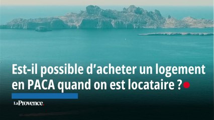 Est-il encore possible d’acheter un logement en PACA quand on est locataire ?