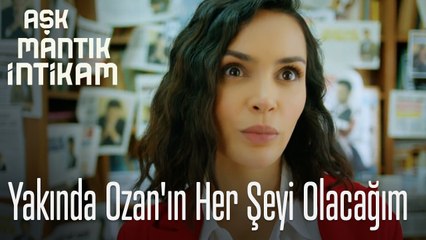 Yakında Ozan'ın her şeyi olacağım - Aşk Mantık İntikam