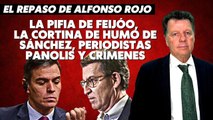 Alfonso Rojo: “La pifia de Feijóo, la cortina de humo de Sánchez, periodistas panolis y crímenes”