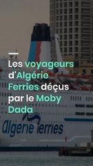 Les voyageurs d'Algérie Ferries déçus par le Moby Dada