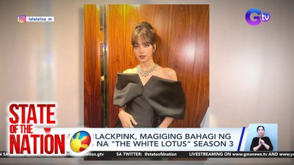 STATE OF THE NATION PART 2: Sinitang rider, tumakas; Lisa ng BLACKPINK cast sa American series, atbp