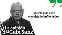 Alberto es el peor enemigo de Núñez Feijóo | LA OPINIÓN DE GABI SANZ