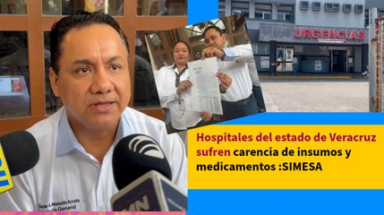 Hospitales del estado de Veracruz sufren carencia de insumos y medicamentos :SIMESA
