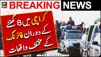 Karachi Main 8 Hours kay Doran Firing kay Mukhtalif Waqiyat | Breaking News