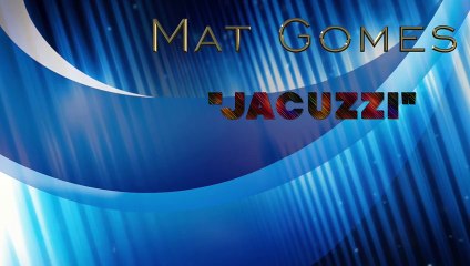 Mat Gomes - Jacuzzi ( Prod by SCYRUS) - Clip semi officiel