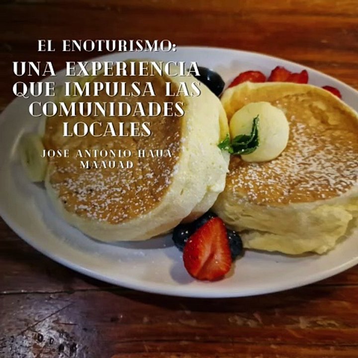 Jose Antonio Haua Maauad- El enoturismo: una experiencia que impulsa las comunidades locales (parte 1)