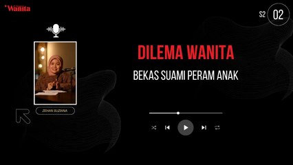 Dilema Wanita S2 EP 02 - Bekas Suami Peram Anak