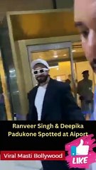 Download Video: Ranveer Singh & Deepika Padukone Spotted at Airport