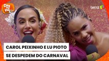 Carol Peixinho e Lu Pioto encerram cobertura do Carnaval emocionadas