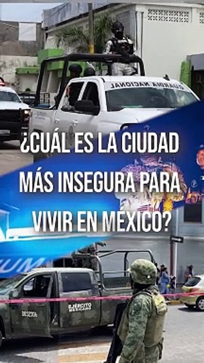 Estas son las ciudades más inseguras para vivir en México, según la Encuesta Nacional de Seguridad Pública Urbana #TuNotiReel