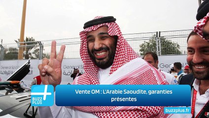 Vente OM : L'Arabie Saoudite, garanties présentes