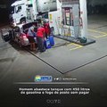 Homem abastece tanque com 450 litros de gasolina e foge de posto sem pagar