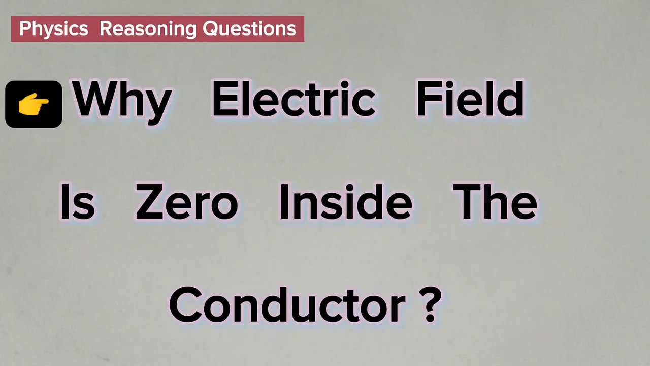 Why electric field is zero inside the conductor_physics reasoning ...