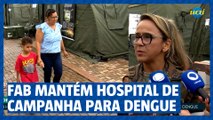 FAB mantém hospital de campanha para Dengue