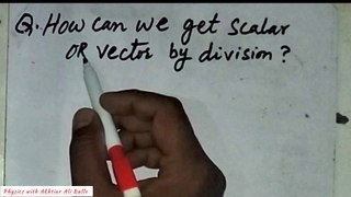 How can we get scalar or vector by division_Division ke zariye kese scalar ya vector hasil karte hain