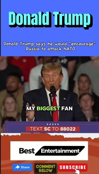 Donald Trump says he would encourage Russia to attack NATO