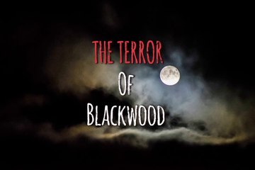 The Terror Of Blackwood [ Short Story ] #shortstory