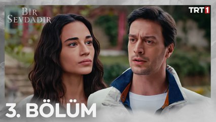 Bir Sevdadır 3. Bölüm