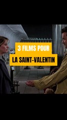 3 films pour la Saint Valentin 