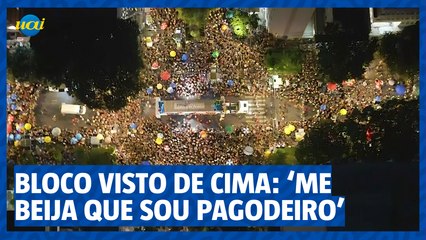 Bloco visto de cima: Me beija que sou pagodeiro