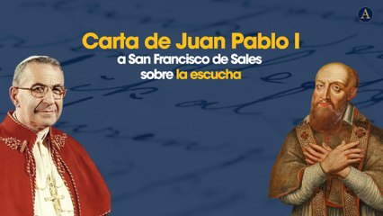 Carta de Juan Pablo I a San Francisco de Sales sobre la escucha